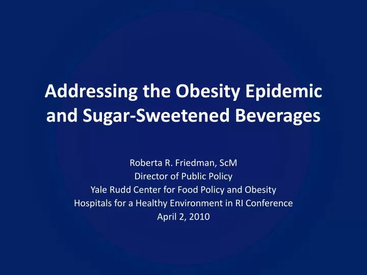addressing the obesity epidemic and sugar sweetened beverages