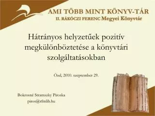 h tr nyos helyzet ek pozit v megk l nb ztet se a k nyvt ri szolg ltat sokban zd 2010 szeptember 29