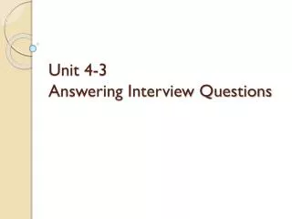 Unit 4-3 Answering Interview Questions