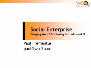 Social Enterprise	 Bringing Web 2.0 thinking to traditional IT
