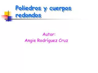poliedros y cuerpos redondos