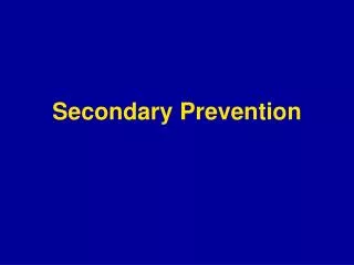 Secondary Prevention