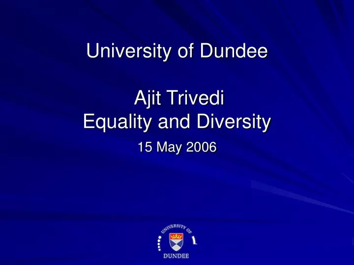 university of dundee ajit trivedi equality and diversity 15 may 2006