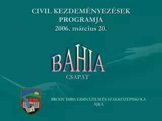 CIVIL KEZDEMÉNYEZÉSEK PROGRAMJA 2006. március 20.