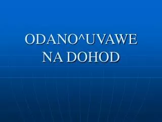 odano uvawe na dohod