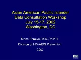 Asian American Pacific Islander Data Consultation Workshop July 15-17, 2002 Washington, DC