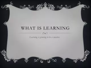 What is learning