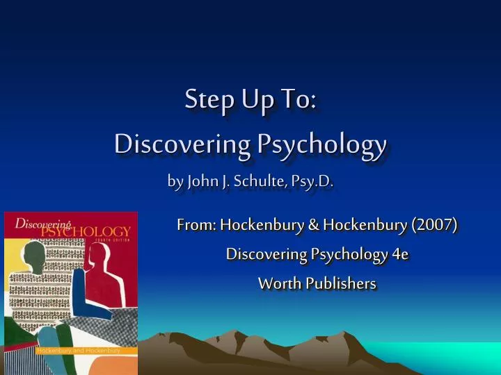 step up to discovering psychology by john j schulte psy d