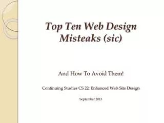 And How To Avoid Them! Continuing Studies CS 22: Enhanced Web Site Design September 2013