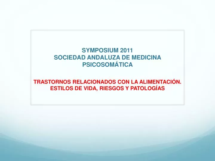 Ppt Symposium Sociedad Andaluza De Medicina Psicosom Tica Powerpoint Presentation Id