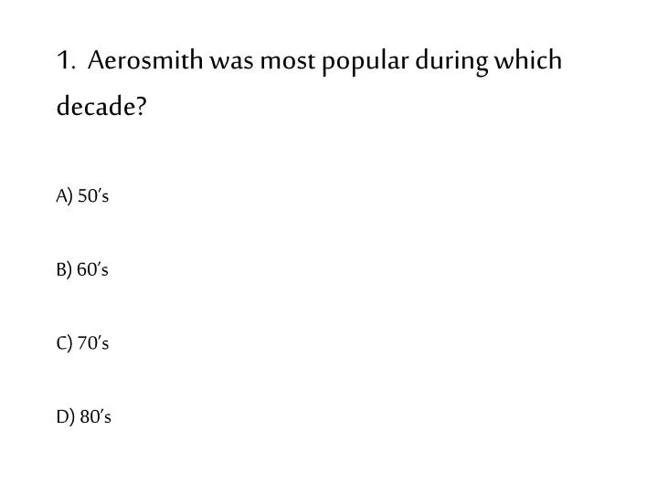 1 aerosmith was most popular during which decade