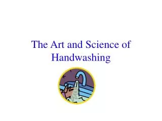 The Art and Science of Handwashing