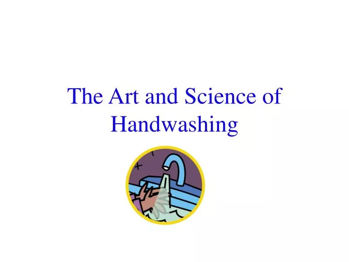 the art and science of handwashing