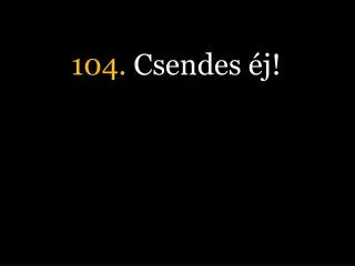 104 csendes j