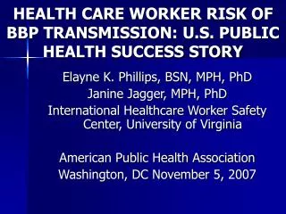 HEALTH CARE WORKER RISK OF BBP TRANSMISSION: U.S. PUBLIC HEALTH SUCCESS STORY