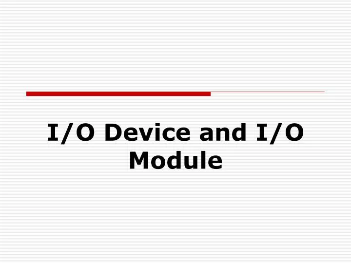 i o device and i o module