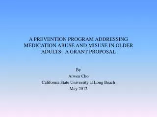A PREVENTION PROGRAM ADDRESSING MEDICATION ABUSE AND MISUSE IN OLDER ADULTS: A GRANT PROPOSAL