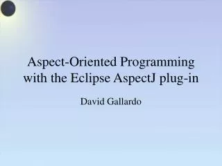 Aspect-Oriented Programming with the Eclipse AspectJ plug-in