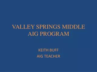 VALLEY SPRINGS MIDDLE AIG PROGRAM
