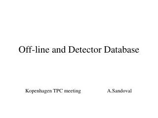 Off-line and Detector Database