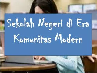 sekolah negeri di era komunitas modern
