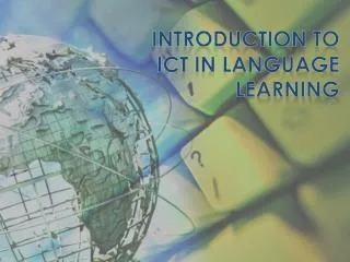 INTRODUCTION TO ICT IN LANGUAGE LEARNING