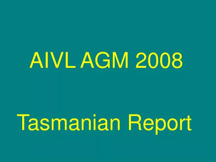 aivl agm 2008 tasmanian report