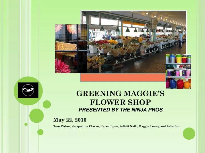 greening maggie s flower shop presented by the ninja pros