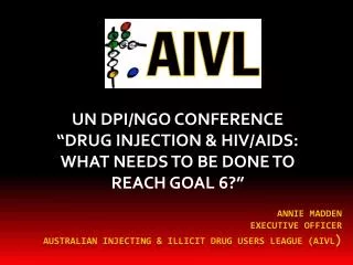 Annie Madden Executive Officer Australian injecting &amp; illicit drug users league (AIVL )