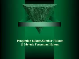 pengertian hukum sumber hukum metode penemuan hukum
