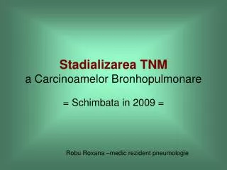 Stadializarea TNM a Carcinoamelor Bronhopulmonare