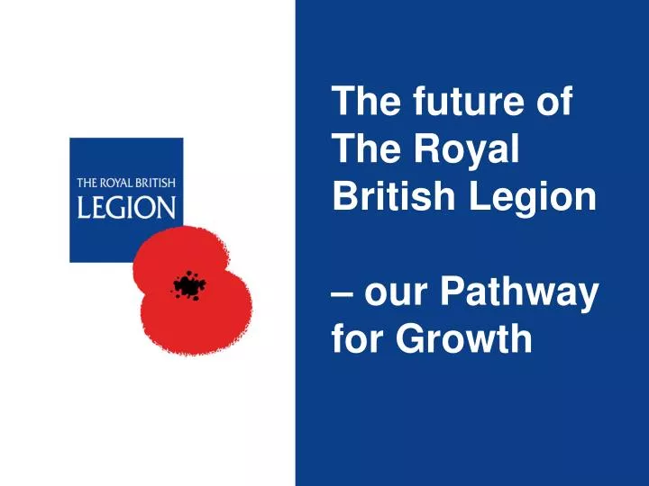 the future of the royal british legion our pathway for growth