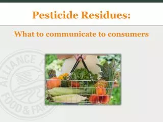 Pesticide Residues: What to communicate to consumers