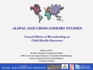 ALSPAC AND CROSS-COHORT STUDIES Causal Effects of Breastfeeding on Child Health Outcomes