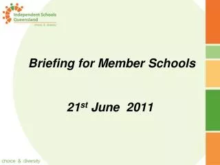 Briefing for Member Schools 21 st June 2011