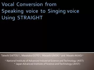 Vocal Conversion from Speaking voice to Singing voice Using STRAIGHT