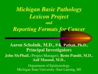 Aaron Scholnik, M.D., P.K. Pathak, Ph.D., Principal Investigators