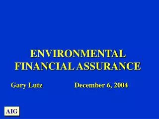 ENVIRONMENTAL FINANCIAL ASSURANCE Gary Lutz			December 6, 2004