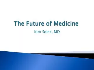 The Future of Medicine