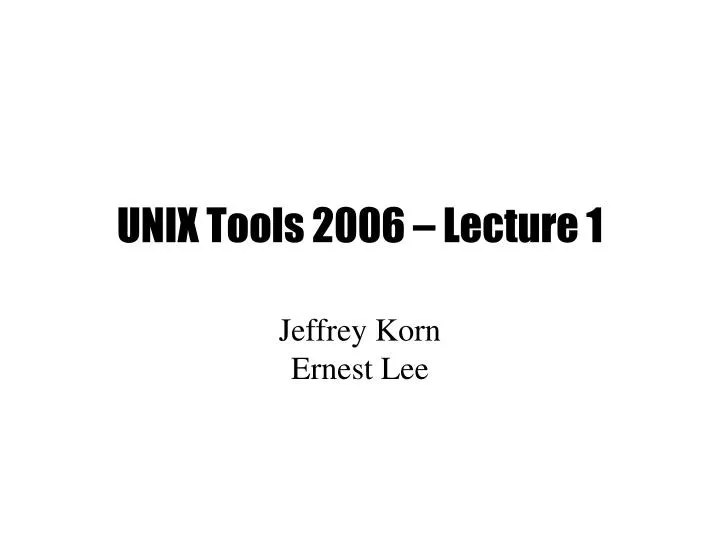 unix tools 2006 lecture 1
