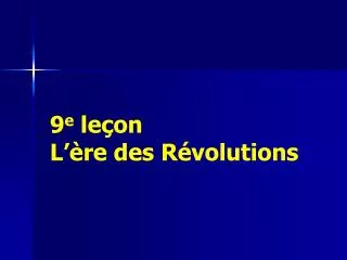 9 e le on l re des r volutions