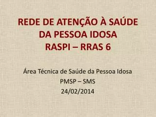 REDE DE ATENÇÃO À SAÚDE DA PESSOA IDOSA RASPI – RRAS 6