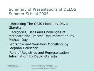 Summary of Presentations of DELOS Summer School 2005
