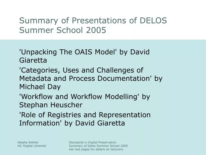 summary of presentations of delos summer school 2005
