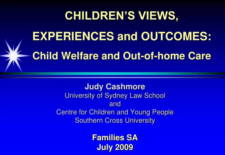 children s views experiences and outcomes child welfare and out of home care