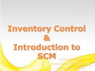 Inventory Control &amp; Introduction to SCM