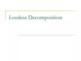 Lossless Decomposition