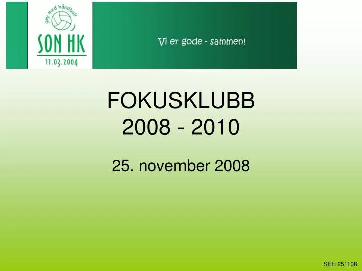 fokusklubb 2008 2010
