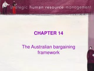 CHAPTER 14 The Australian bargaining framework