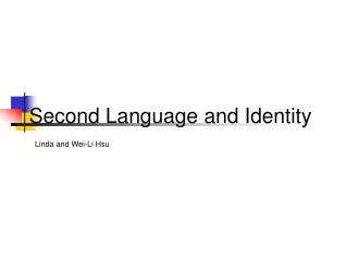 Second Language and Identity Linda and Wei-Li Hsu